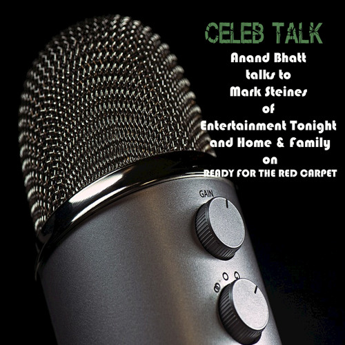 Celeb Talk: Anand Bhatt talks to Mark Steines of Entertainment Tonight and Home & Family on Ready for the Red Carpet