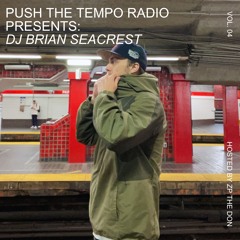Push the Tempo Vol. 4 - DJ BRIAN SEACREST (hosted by ZP the Don)