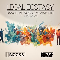 Legal Ecstasy @ Legal / 13.03.2024