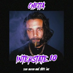 CHETTA - Interstate 10 [Prod. $crim]