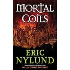 Mortal Coils (The Mortal Coils Series) by Eric Nylund Full PDF Online