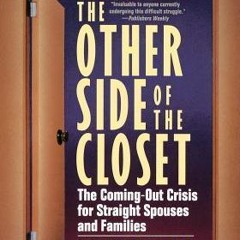 PDF/Ebook The Other Side of the Closet: The Coming-Out Crisis for Straight Spouses and Families