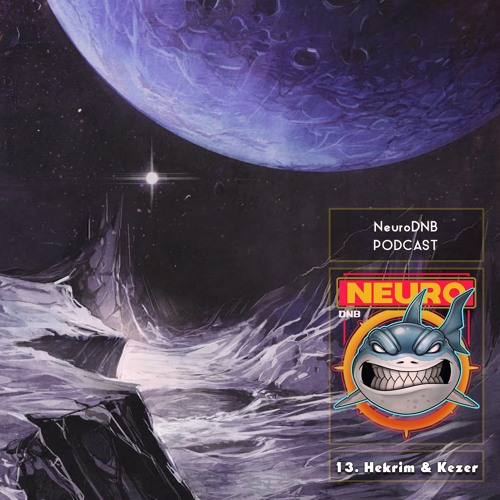 NeuroDNB Podcast 013 By •Hekrim & Kezer•