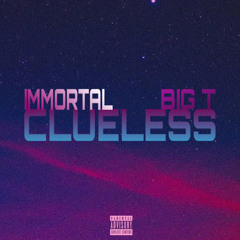 IMMORTAL - CLUELESS ft Big T