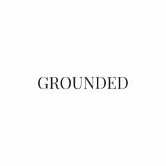 Grounded.