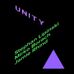 Unity - Stephan Lipinski / Mirko Borach / Jamie Rhind