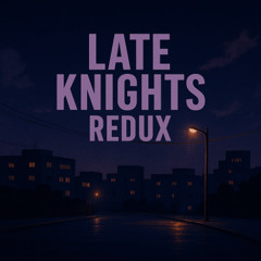 Late Knights Redux