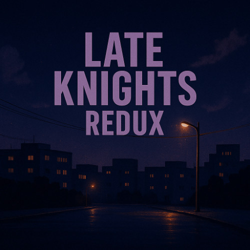 Late Knights Redux