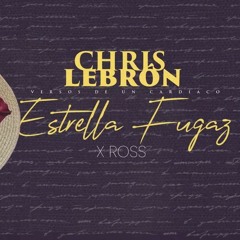 090 - Estrella Fugaz - Chris Lebron X La Ross Maria [Dj KUERVO Edit]
