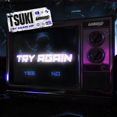 Tsuki - Try Again (VIP) (Out Now)