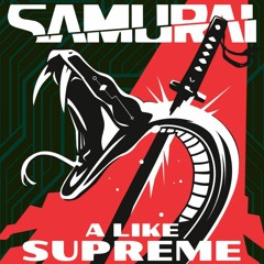SAMURAI - A Like Supreme