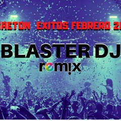 REGGAETON ENGANCHADO EXITOS FEBRERO 2020 REMIX BLASTER DJ