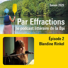 Par Effractions #2 - Blandine Rinkel