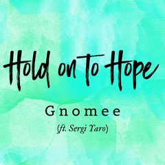 Hold on to Hope ft Sergi Yaro