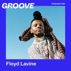 Groove Podcast 385 - Floyd Lavine