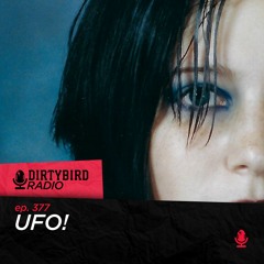 Dirtybird Radio 377 - UFO!