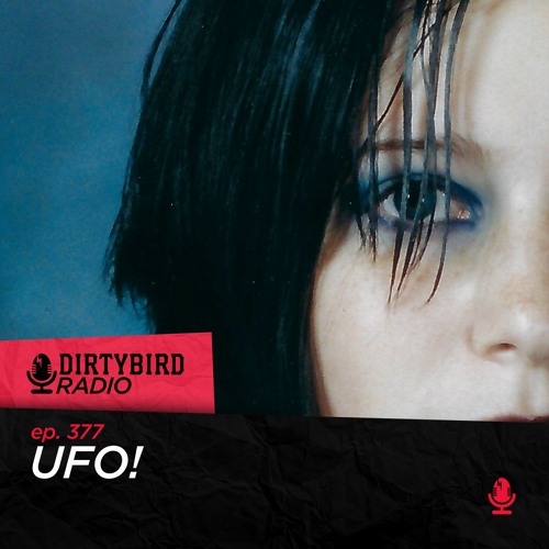 Stream Dirtybird Radio 377 - UFO! by DIRTYBIRD | Listen online for free on  SoundCloud