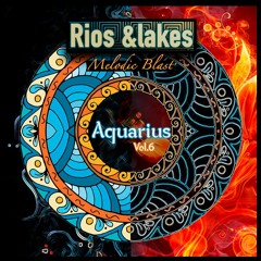 Rios &lakes - Aquarius vol.6 - Melodic Blast