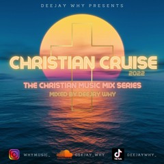 Christian Cruise - The Christian Music Mix Series 2022 || Mixed By @DEEJAYWHY_