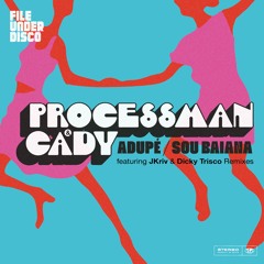 PREMIERE: Processman & Cady - Adupe (JKriv Remix) [File Under Disco]
