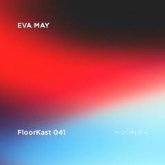 FloorKast 041 with EVA MAY