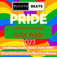 Buckys Beats PRIDE Week  Show 30th June GOK WAN TOPFLIGHT SPOTLIGHT