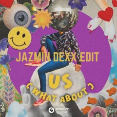 Jack Wins - Us (What About) (Jazmin Dexx Edit)