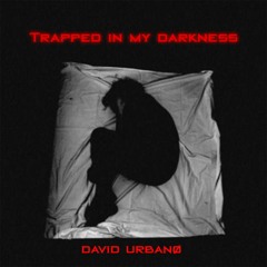 Trapped In My Darkness