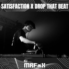 Satisfaction X Drop That Beat
