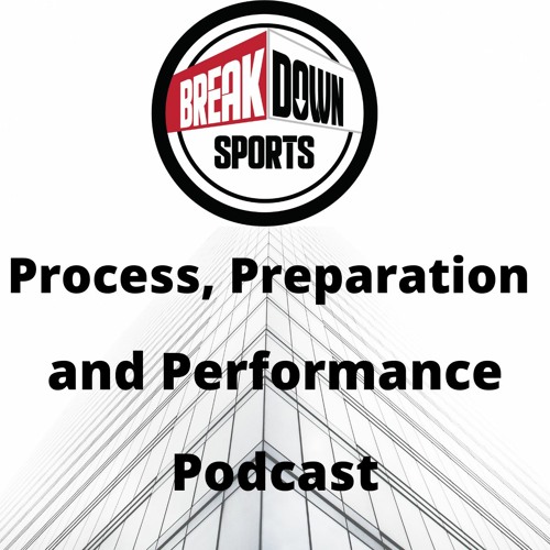 Process, Preparation and Performance Podcast