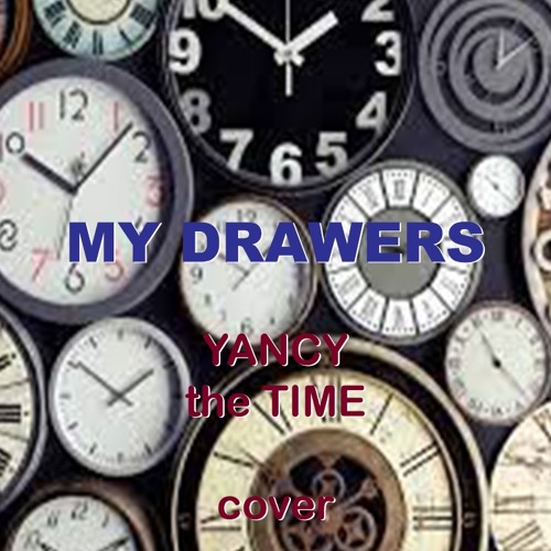 MY DRAWERS Yancy\the Time Cover UPDATE