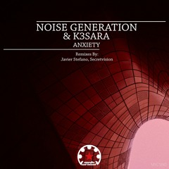 Noise Generation & K3SARA - Anxiety (Original Mix)