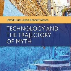 FREE EPUB 📁 Technology and the Trajectory of Myth (Elgar Studies in Legal Theory) by