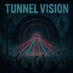Tunnel Vision