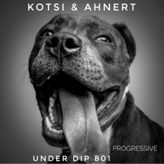 Kotsi & Ahnert UNDER DIP Ep. 801 Progressive House (123bpm)