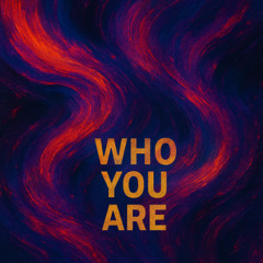 Who You Are
