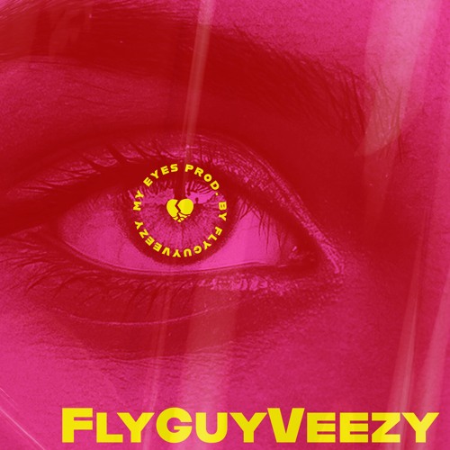 FlyGuyVeezy - My Eyes (Prod. by FlyGuyVeezy)