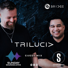 Sunday Soundscapes 080 - Guest Mix - TRILUCID