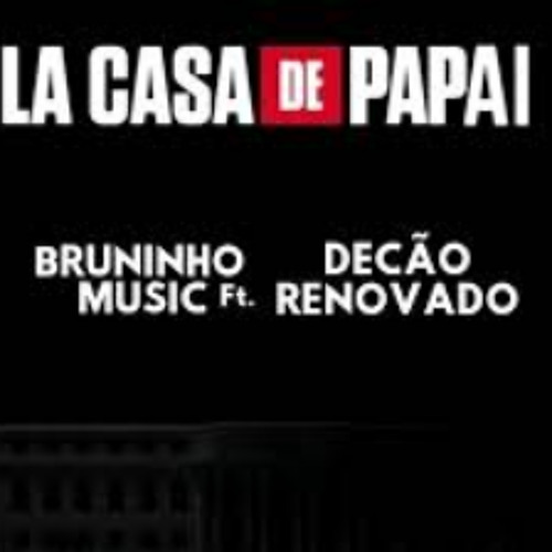 Bruninho Music feat Decão Renovado - La casa de Papai (Áudio Oficial)