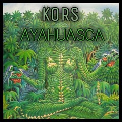 KoRs-Ayahuasca (original-mix)