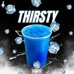 MNX - "Thirsty"