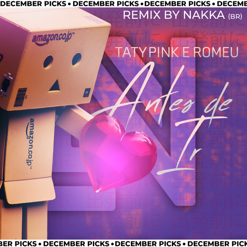 Taty Pink, Romeu - Antes de Ir (Nakka (BR) Remix)