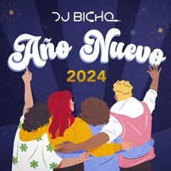 MIX AÑO NUEVO 2024 [DJ BICHO 23']