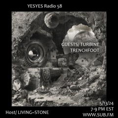 YESYES Radio 58 Feat. Turbine & Trench Foot