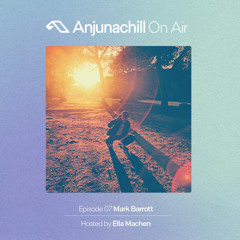 Anjunachill On Air 07: Mark Barrott
