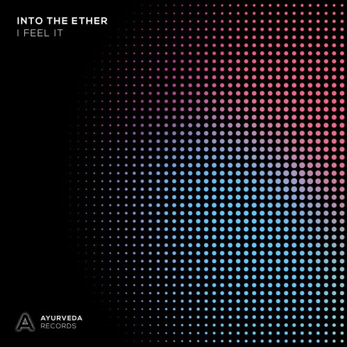 Into The Ether - I Feel It (Edit) [Ayurveda Records]