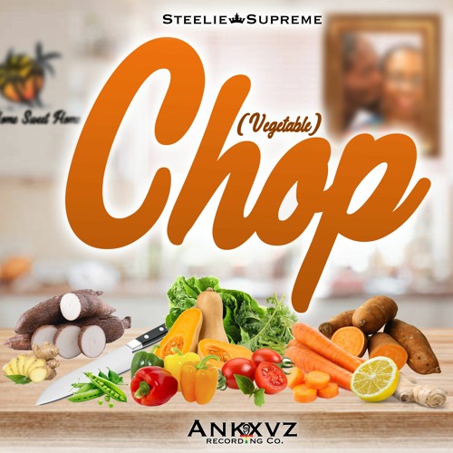 Steelie Supreme - Chop (Vegetable)Official Audio(June 2022)