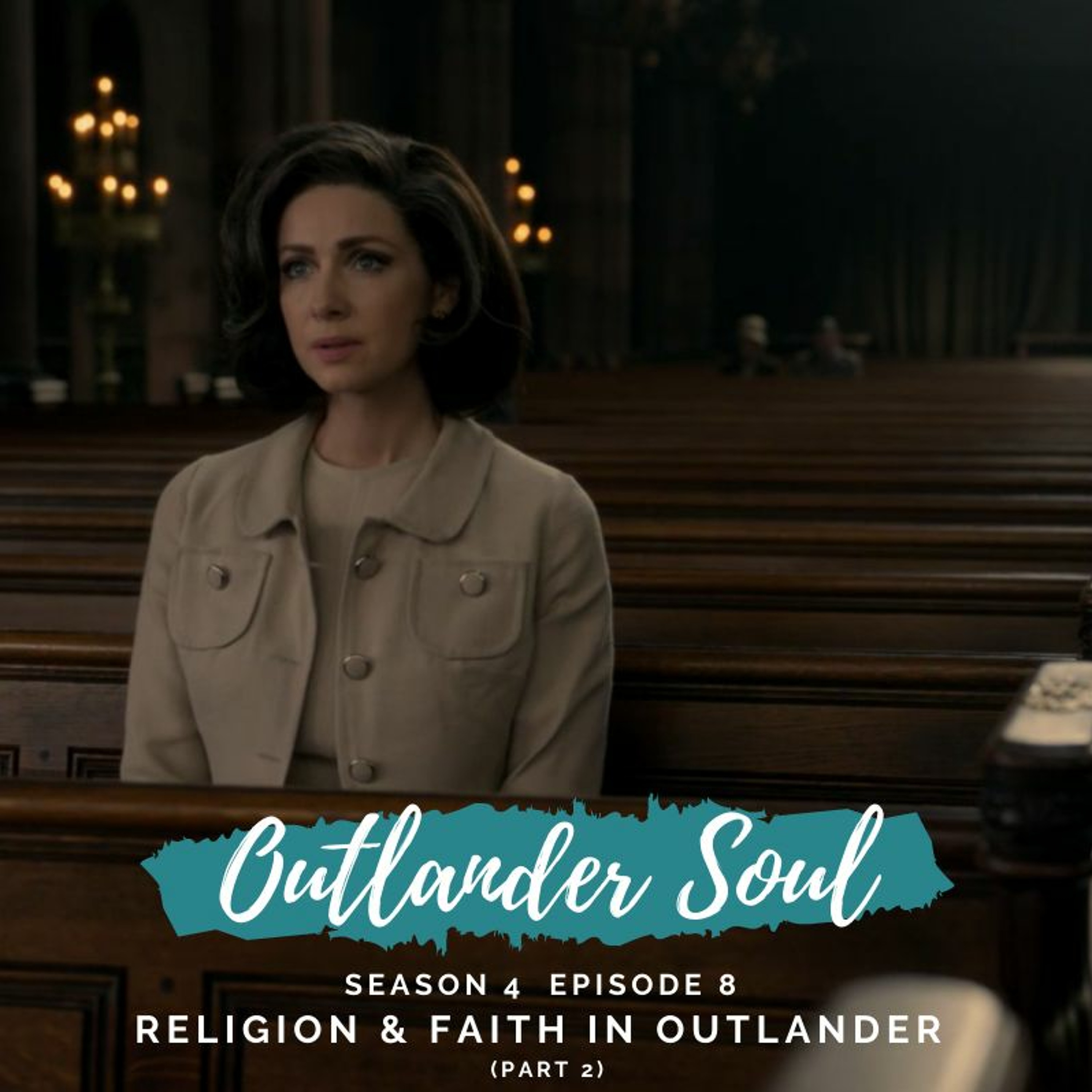 Season 4 Episode 8: Religion and Faith in Outlander (Part 2)