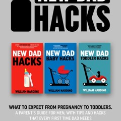 ❤[READ]❤ New dad hacks 3 in 1: What to expect from pregnancy to Infant. A parent?s