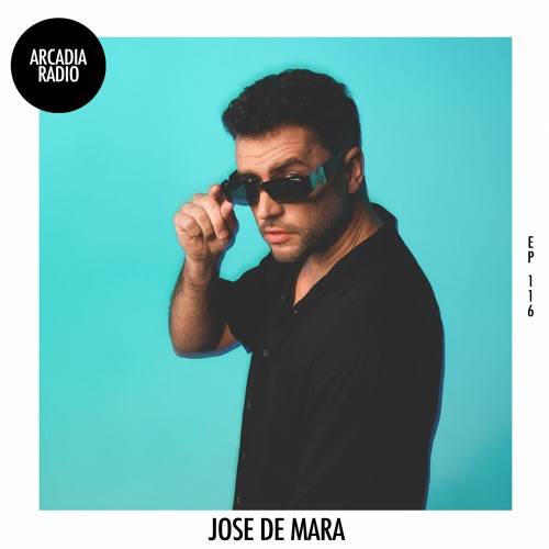 ARCADIA Radio #116 by Jose De Mara
